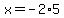 x=-2%2A5