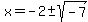 x=-2%2B-+sqrt%28-7%29