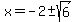 x=-2%2B-sqrt%286%29
