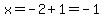 x=-2%2B1=-1