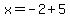 x=-2%2B5