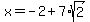 x=-2%2B7%2Asqrt%282%29