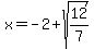 x=-2%2Bsqrt%2812%2F7%29