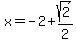 x=-2%2Bsqrt%282%29%2F2