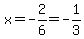 x=-2%2F6=-1%2F3