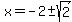 x=-2+%2B-+sqrt%282%29