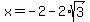 x=-2-2%2Asqrt%283%29