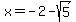 x=-2-sqrt%285%29