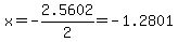 x=-2.5602%2F2=-1.2801