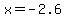 x=-2.6