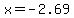 x=-2.69