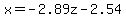 x=-2.89z-2.54