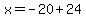 x=-20%2B24