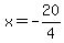 x=-20%2F4