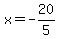 x=-20%2F5