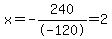 x=-240%2F-120=2