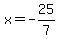 x=-25%2F7