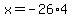 x=-26%2A4