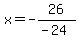 x=-26%2F%28-24%29