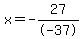 x=-27%2F-37