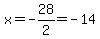 x=-28%2F2=-14