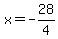 x=-28%2F4