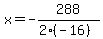 x=-288%2F%282%2A%28-16%29%29