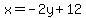x=-2y%2B12
