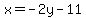 x=-2y-11+