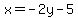 x=-2y-5