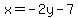 x=-2y-7
