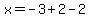 x=-3%2B2-2