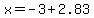 x=-3%2B2.83
