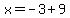 x=-3%2B9