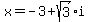 x=-3%2Bsqrt%283%29i