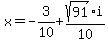 x=-3%2F10%2Bsqrt%2891%29%2F10%2Ai