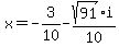 x=-3%2F10-sqrt%2891%29%2F10%2Ai