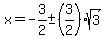 x=-3%2F2+%2B-+%283%2F2%29sqrt%283%29