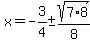 x=-3%2F4%2B-+sqrt%287%2A8%29%2F8