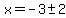 x=-3+%2B-+2
