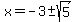 x=-3+%2B-+sqrt%285%29