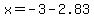 x=-3-2.83