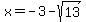 x=-3-sqrt%2813%29