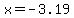 x=-3.19+