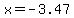 x=-3.47