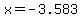 x=-3.583