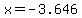 x=-3.646