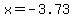 x=-3.73