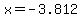 x=-3.812