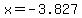 x=-3.827